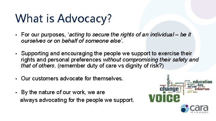 What is Advocacy? • For our purposes, ‘acting to secure the rights of an