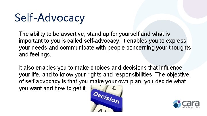 Self-Advocacy The ability to be assertive, stand up for yourself and what is important