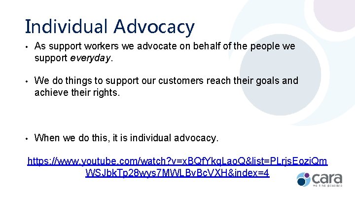 Individual Advocacy • As support workers we advocate on behalf of the people we