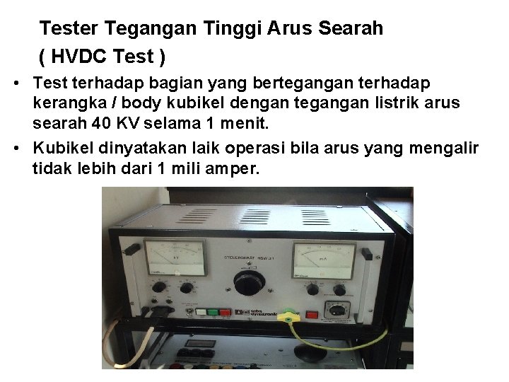 Tester Tegangan Tinggi Arus Searah ( HVDC Test ) • Test terhadap bagian yang