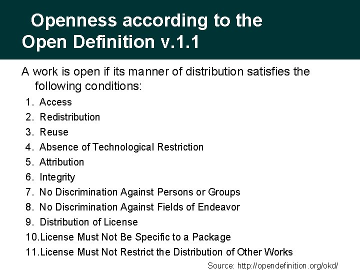 Openness according to the Open Definition v. 1. 1 A work is open if