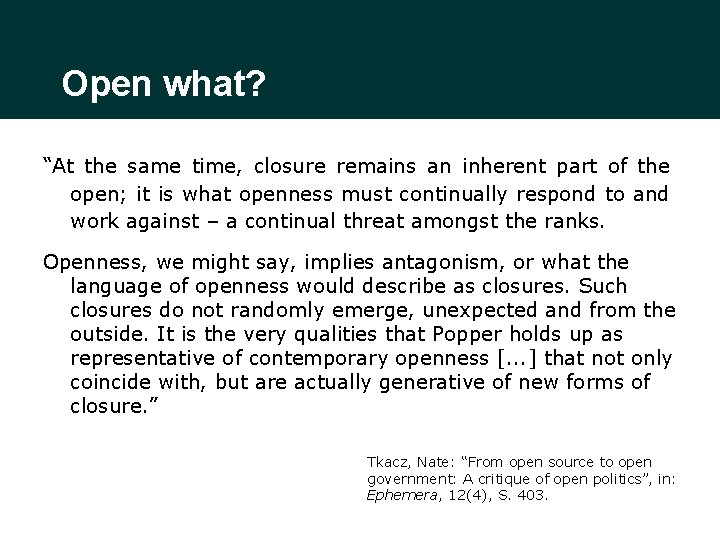 Open what? “At the same time, closure remains an inherent part of the open;
