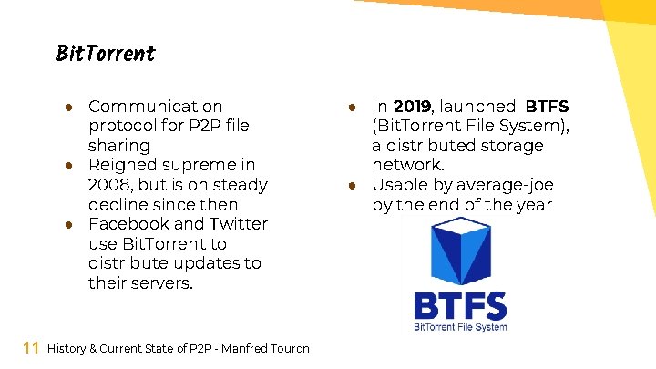 Bit. Torrent ● Communication protocol for P 2 P file sharing ● Reigned supreme