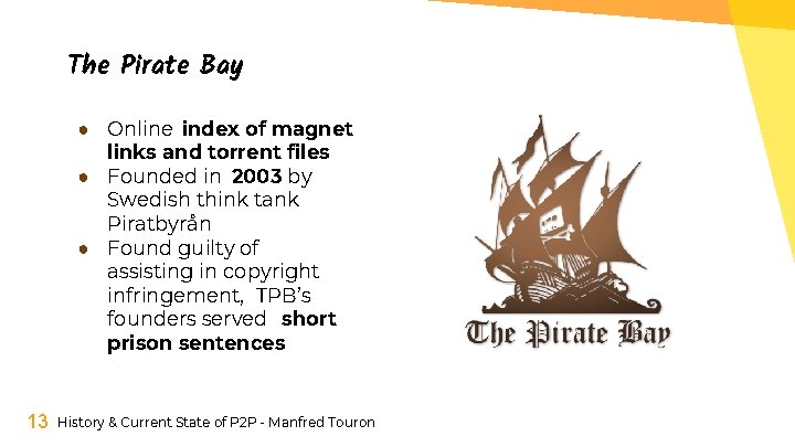 The Pirate Bay ● Online index of magnet links and torrent files ● Founded