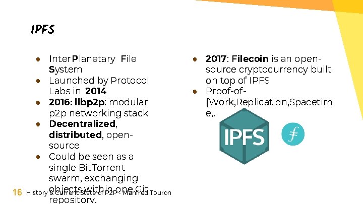 IPFS ● Inter. Planetary File System ● Launched by Protocol Labs in 2014 ●