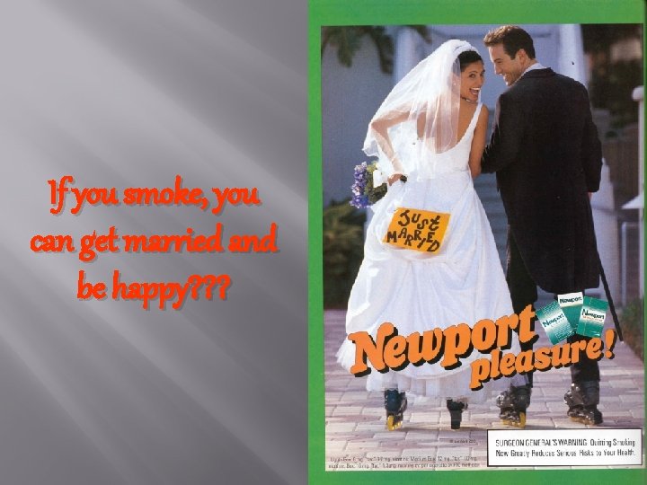 If you smoke, you can get married and be happy? ? ? 