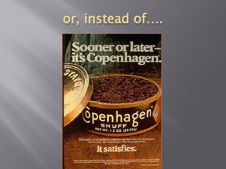 or, instead of…. 
