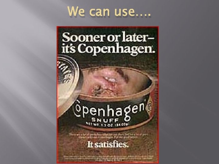 We can use…. 