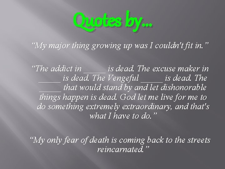 Quotes by… “My major thing growing up was I couldn't fit in. ” “The