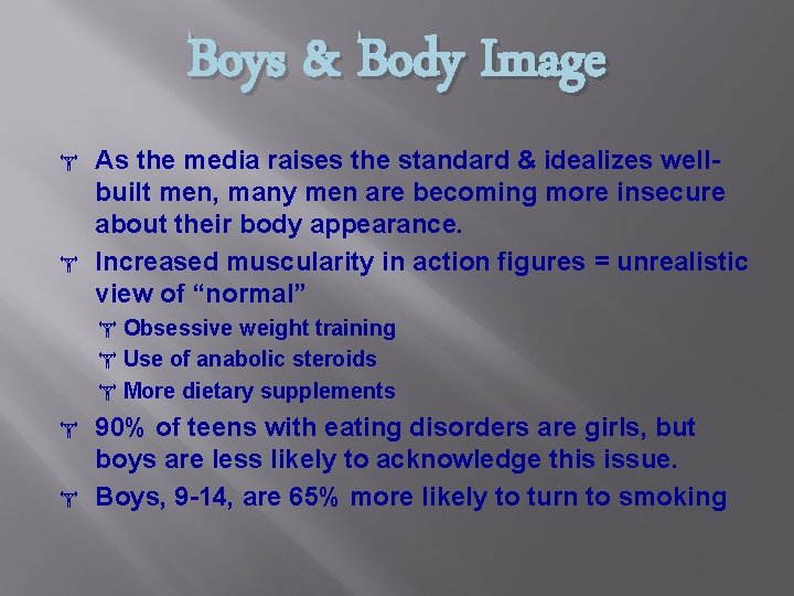 Boys & Body Image As the media raises the standard & idealizes wellbuilt men,