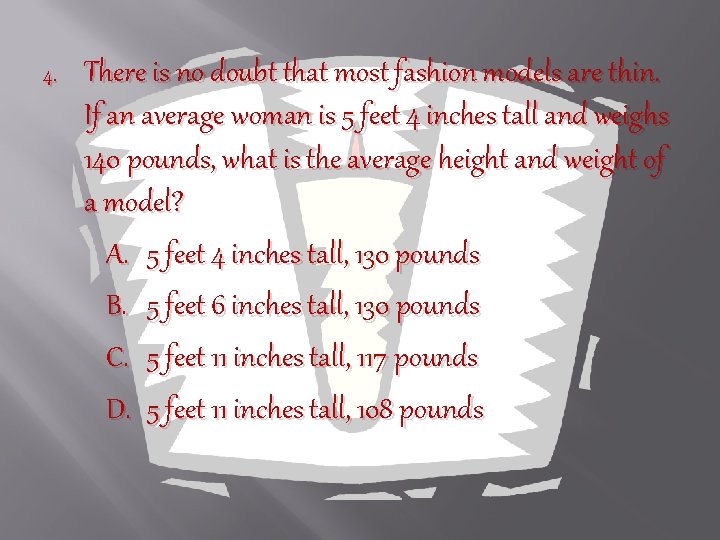 4. There is no doubt that most fashion models are thin. If an average