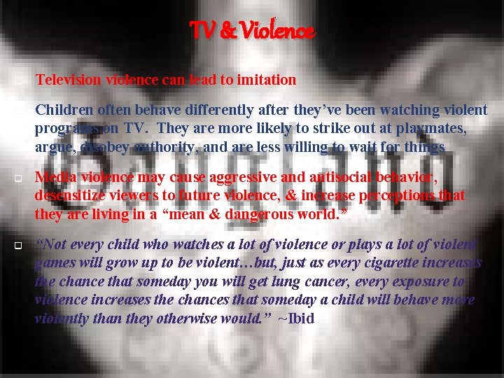 TV & Violence Television violence can lead to imitation Children often behave differently after