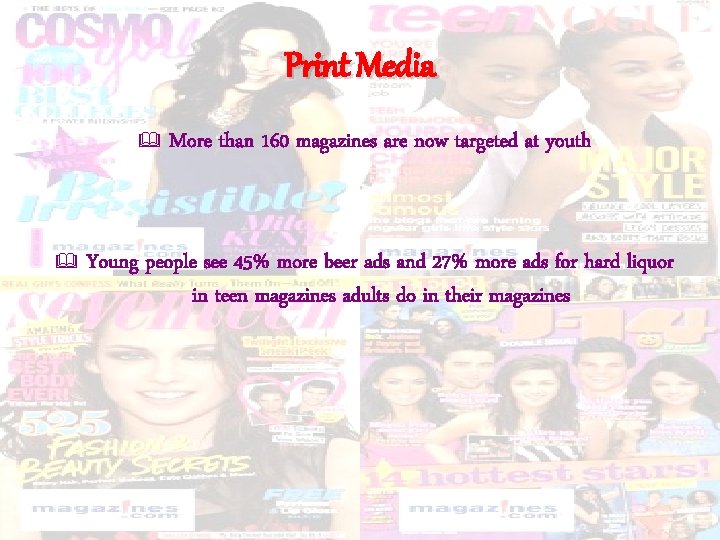 Print Media More than 160 magazines are now targeted at youth Young people see