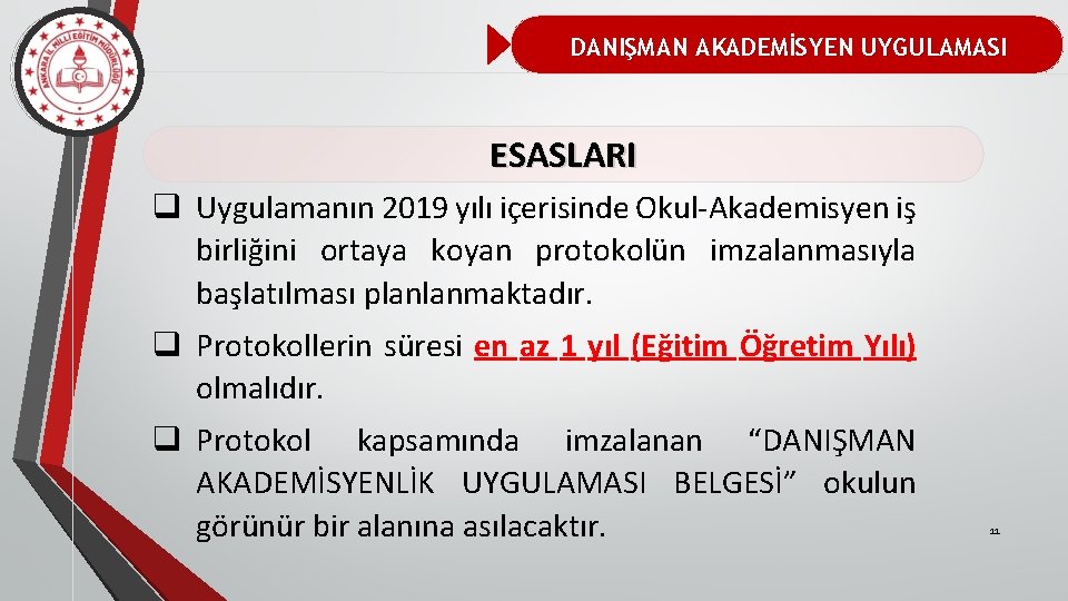 DANIŞMAN AKADEMİSYEN UYGULAMASI ESASLARI q Uygulamanın 2019 yılı içerisinde Okul-Akademisyen iş birliğini ortaya koyan