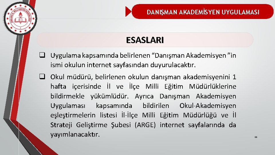 DANIŞMAN AKADEMİSYEN UYGULAMASI ESASLARI q Uygulama kapsamında belirlenen “Danışman Akademisyen ”in ismi okulun internet