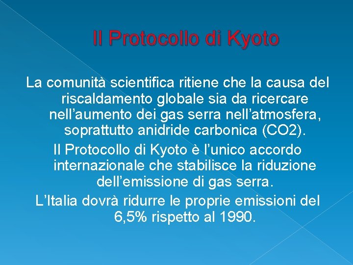 Il Protocollo di Kyoto La comunità scientifica ritiene che la causa del riscaldamento globale