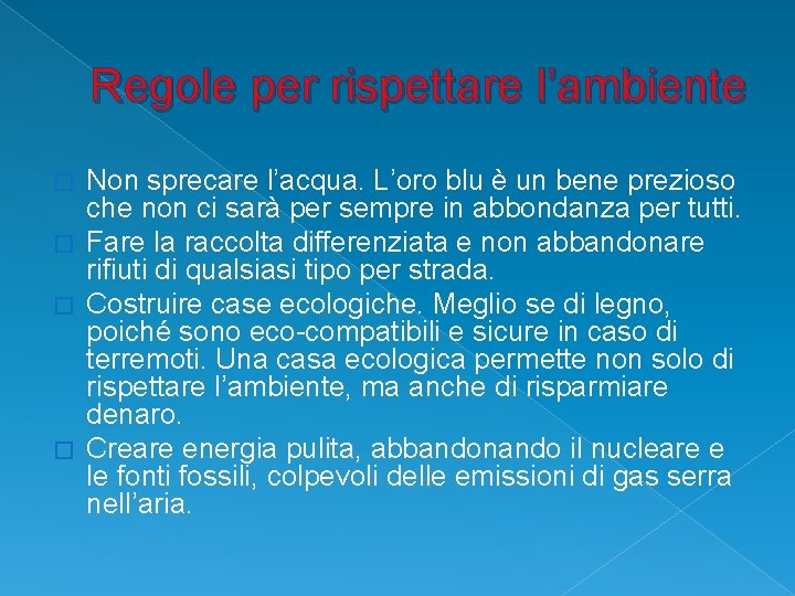 Regole per rispettare l’ambiente Non sprecare l’acqua. L’oro blu è un bene prezioso che