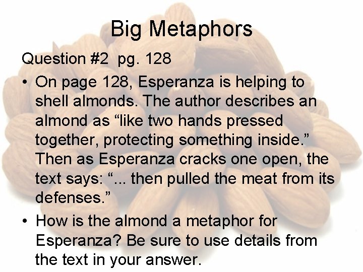 Big Metaphors Question #2 pg. 128 • On page 128, Esperanza is helping to