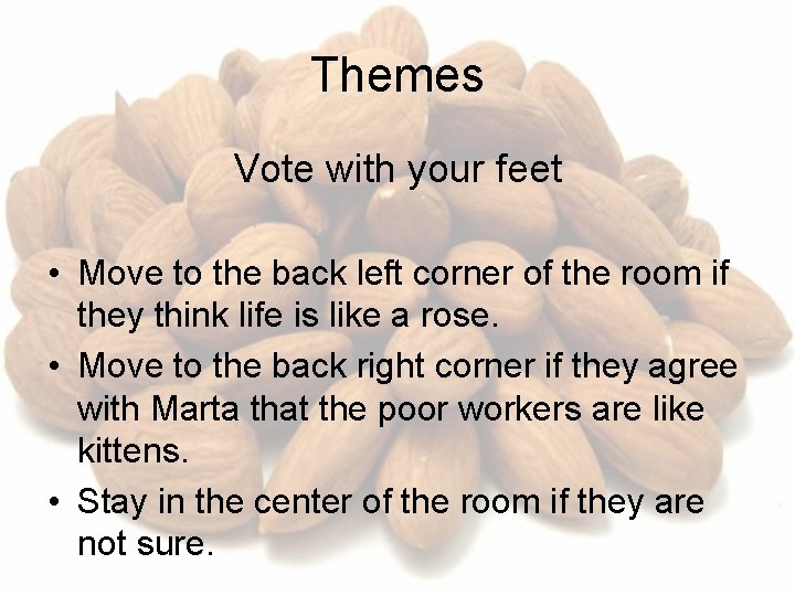 Themes Vote with your feet • Move to the back left corner of the