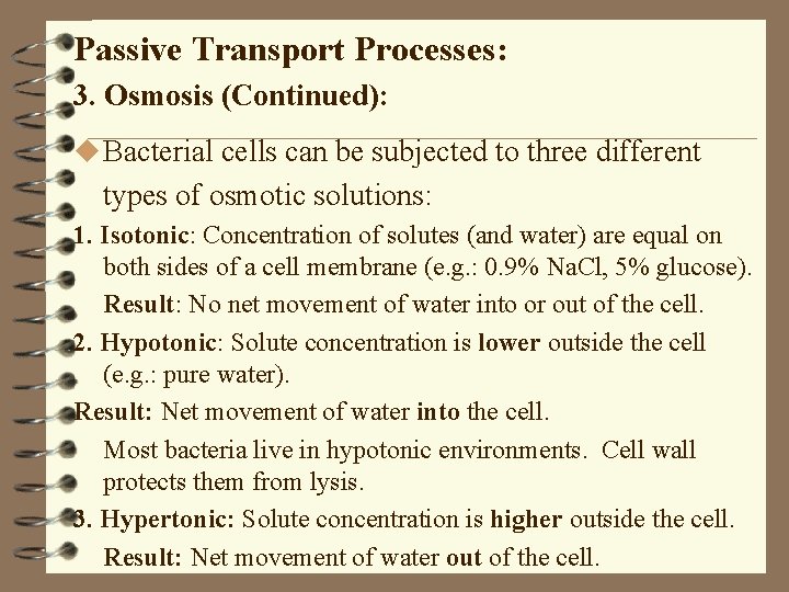 Passive Transport Processes: 3. Osmosis (Continued): u Bacterial cells can be subjected to three Passive Transport Processes: 3. Osmosis (Continued): u Bacterial cells can be subjected to three