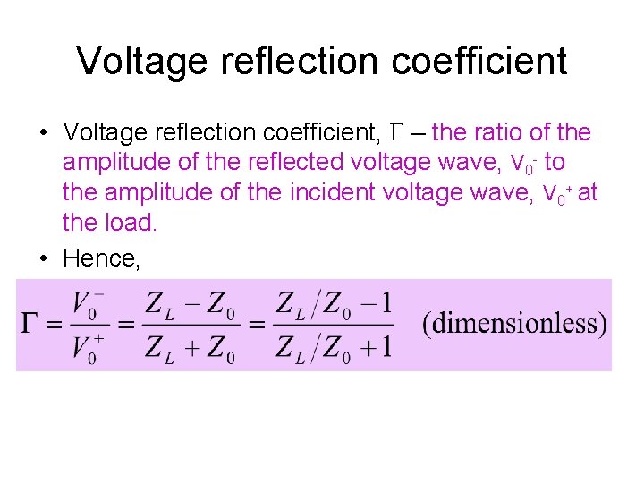 Voltage reflection coefficient • Voltage reflection coefficient, Γ – the ratio of the amplitude