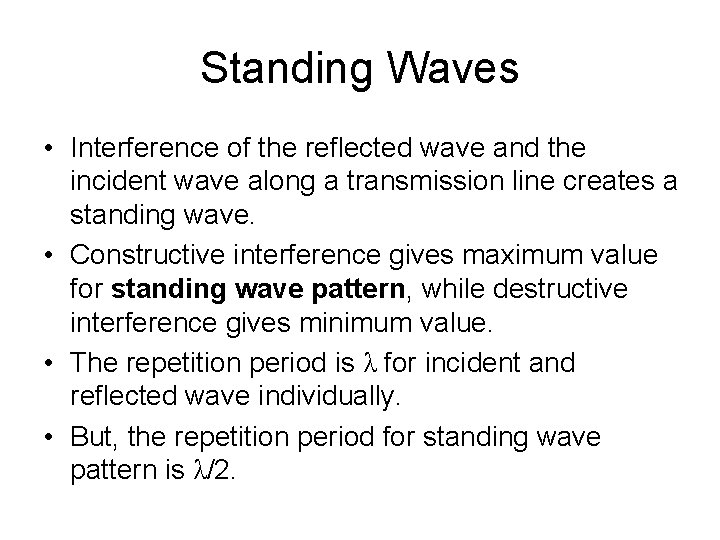 Standing Waves • Interference of the reflected wave and the incident wave along a