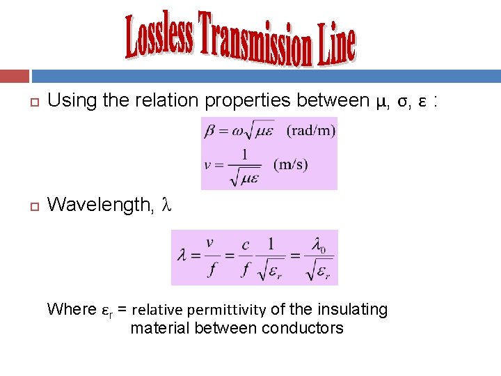 Using the relation properties between μ, σ, ε : Wavelength, λ Where εr
