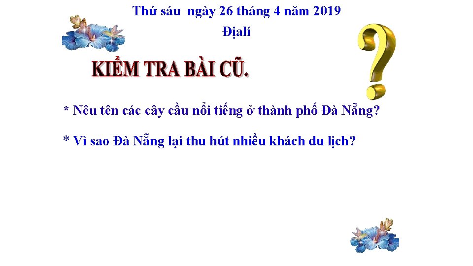 Thứ sáu ngày 26 tháng 4 năm 2019 Địalí * Nêu tên các cây Thứ sáu ngày 26 tháng 4 năm 2019 Địalí * Nêu tên các cây