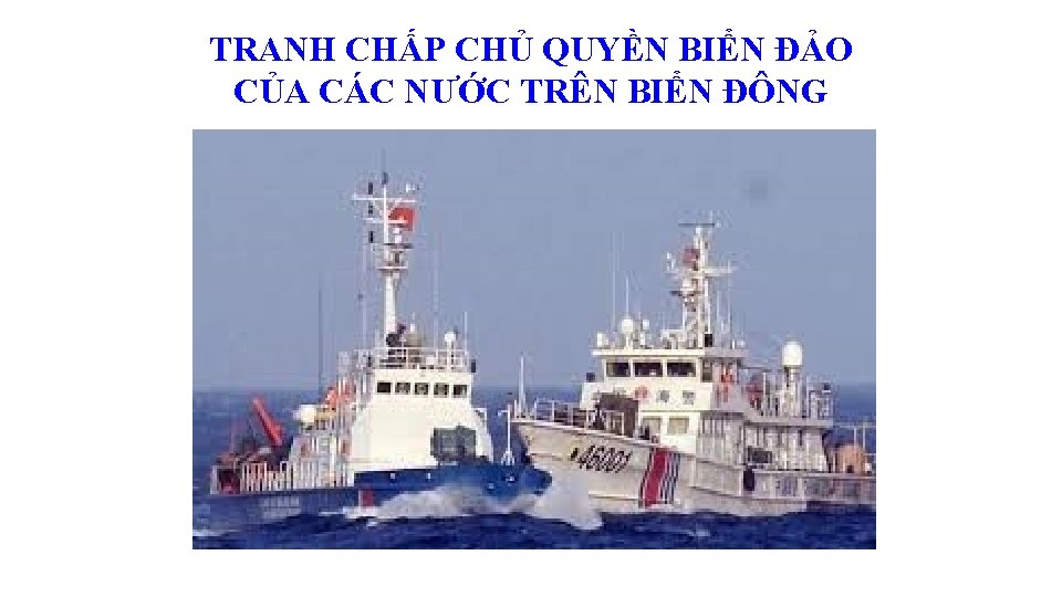 TRANH CHẤP CHỦ QUYỀN BIỂN ĐẢO CỦA CÁC NƯỚC TRÊN BIỂN ĐÔNG TRANH CHẤP CHỦ QUYỀN BIỂN ĐẢO CỦA CÁC NƯỚC TRÊN BIỂN ĐÔNG
