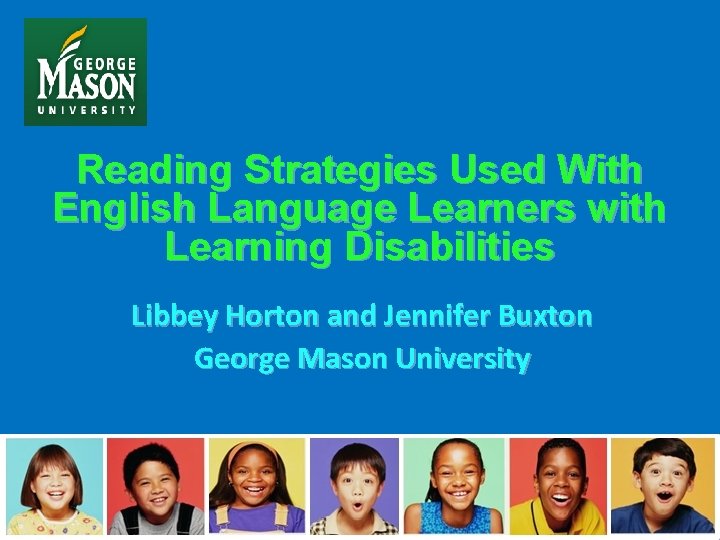 Reading Strategies Used With English Language Learners with Learning Disabilities Libbey Horton and Jennifer