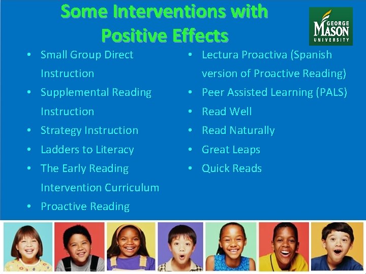 Some Interventions with Positive Effects • Small Group Direct Instruction • Lectura Proactiva (Spanish