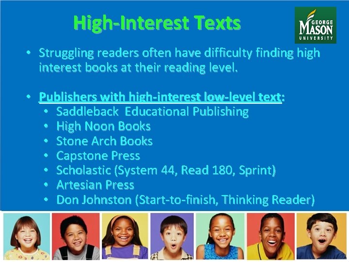 High-Interest Texts • Struggling readers often have difficulty finding high interest books at their