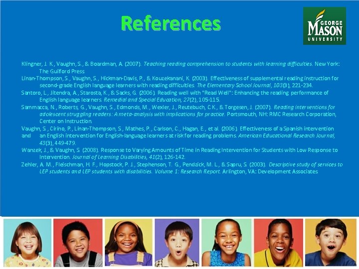 References Klingner, J. K. , Vaughn, S. , & Boardman, A. (2007). Teaching reading