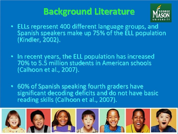 Background Literature • ELLs represent 400 different language groups, and Spanish speakers make up