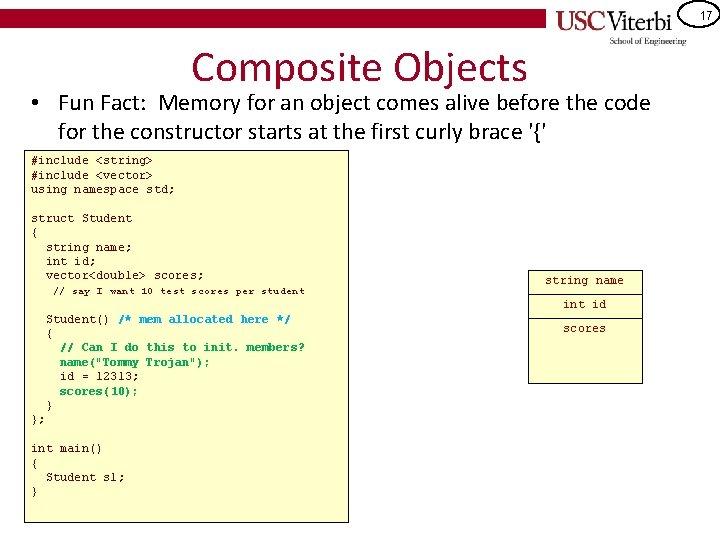 17 Composite Objects • Fun Fact: Memory for an object comes alive before the