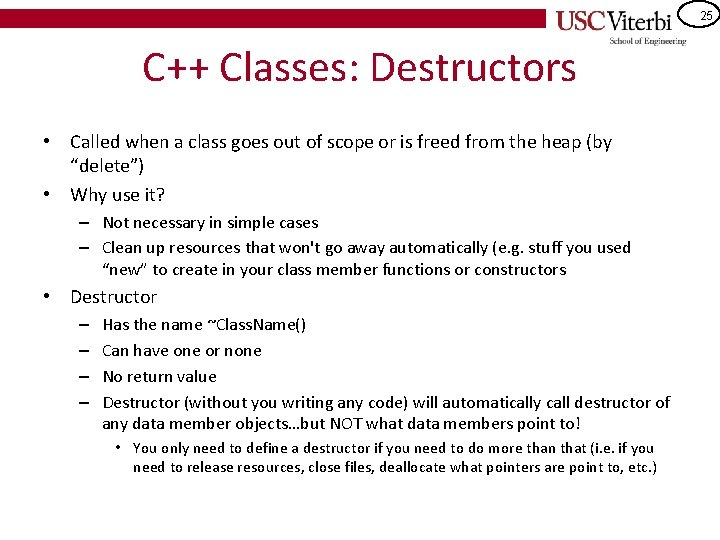 25 C++ Classes: Destructors • Called when a class goes out of scope or