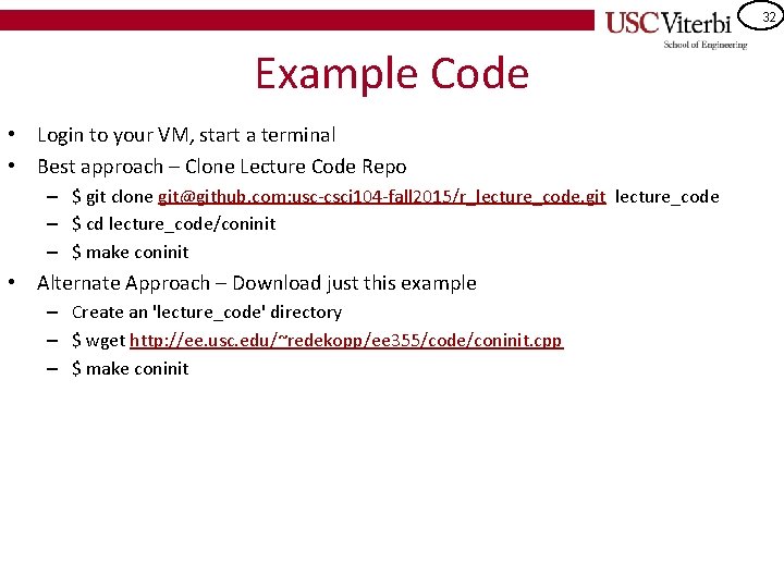 32 Example Code • Login to your VM, start a terminal • Best approach