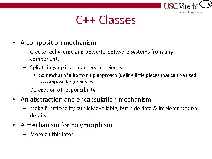 6 C++ Classes • A composition mechanism – Create really large and powerful software