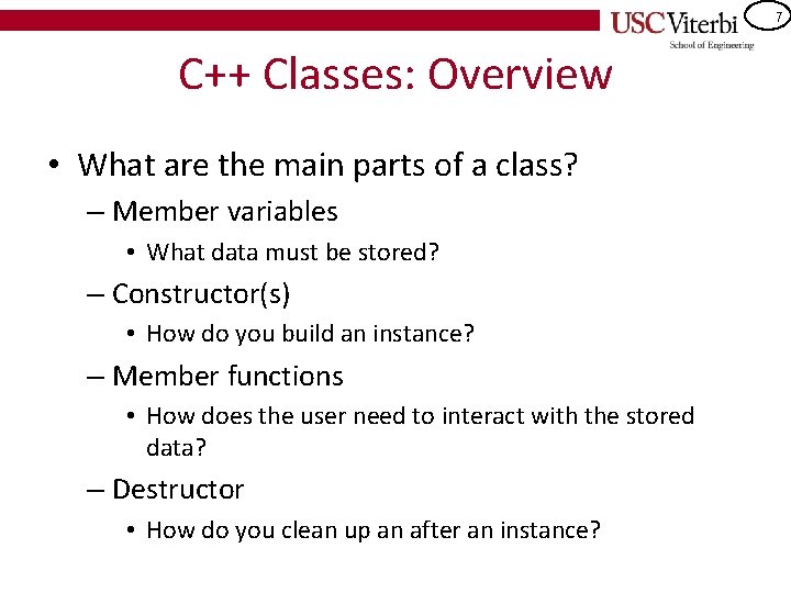 7 C++ Classes: Overview • What are the main parts of a class? –