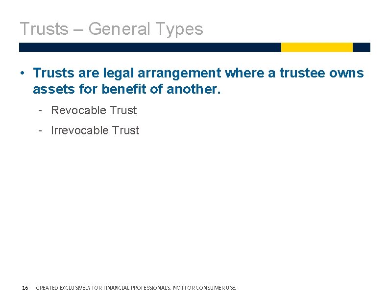 Trusts – General Types • Trusts are legal arrangement where a trustee owns assets Trusts – General Types • Trusts are legal arrangement where a trustee owns assets