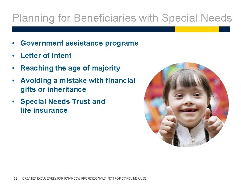 Planning for Beneficiaries with Special Needs • Government assistance programs • Letter of Intent Planning for Beneficiaries with Special Needs • Government assistance programs • Letter of Intent