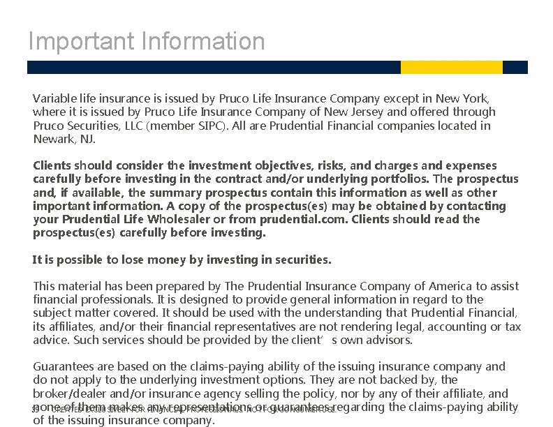 Important Information Variable life insurance is issued by Pruco Life Insurance Company except in Important Information Variable life insurance is issued by Pruco Life Insurance Company except in