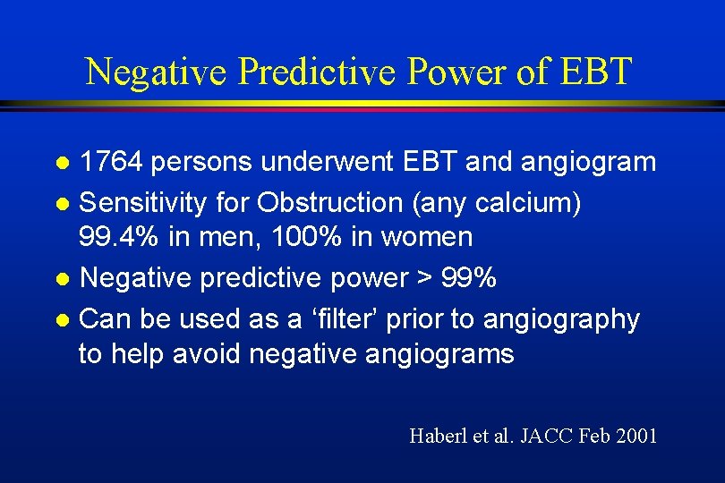 Negative Predictive Power of EBT 1764 persons underwent EBT and angiogram l Sensitivity for