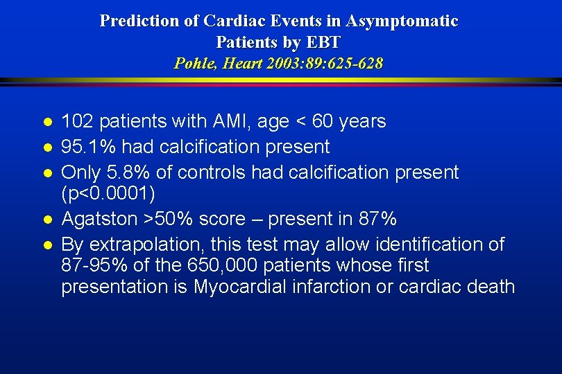 Prediction of Cardiac Events in Asymptomatic Patients by EBT Pohle, Heart 2003: 89: 625
