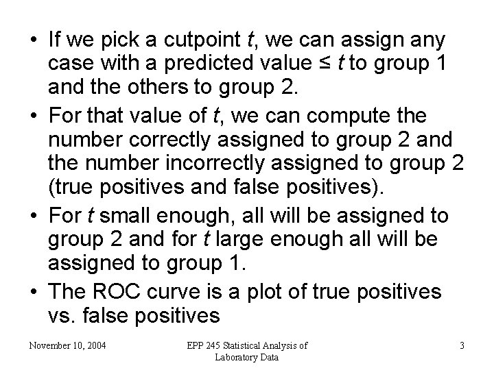  • If we pick a cutpoint t, we can assign any case with