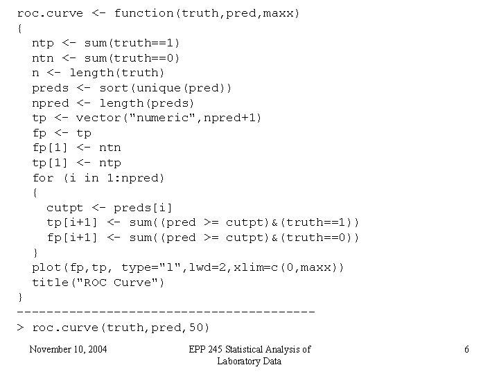 roc. curve <- function(truth, pred, maxx) { ntp <- sum(truth==1) ntn <- sum(truth==0) n