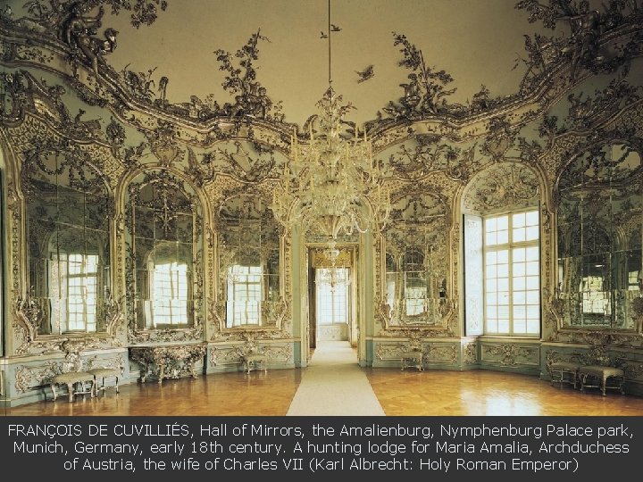 FRANÇOIS DE CUVILLIÉS, Hall of Mirrors, the Amalienburg, Nymphenburg Palace park, Munich, Germany, early