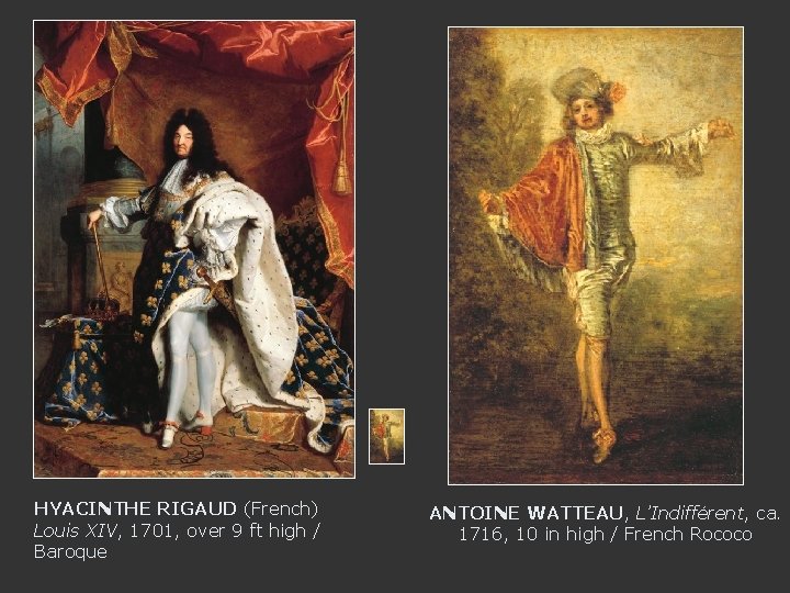 HYACINTHE RIGAUD (French) Louis XIV, 1701, over 9 ft high / Baroque ANTOINE WATTEAU,