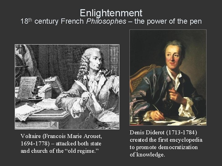 Enlightenment 18 th century French Philosophes – the power of the pen Voltaire (Francois