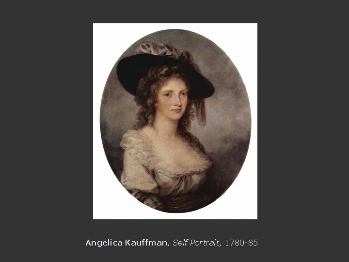 Angelica Kauffman, Self Portrait, 1780 -85 